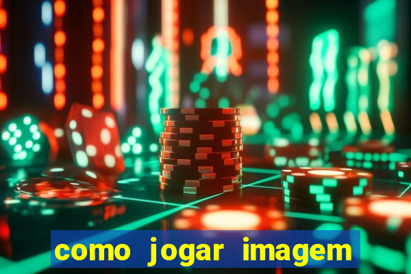 como jogar imagem no google para pesquisa